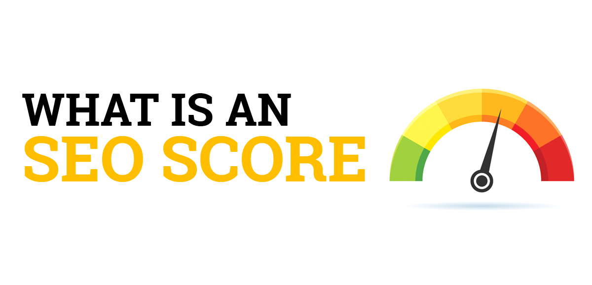 SEO Scores: Why You Need One & How To Get One