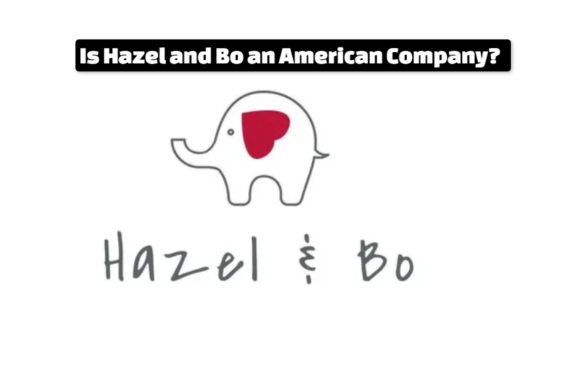 Is Hazel and Bo an American Company