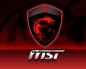 Is MSI a Chinese Company? complete overview