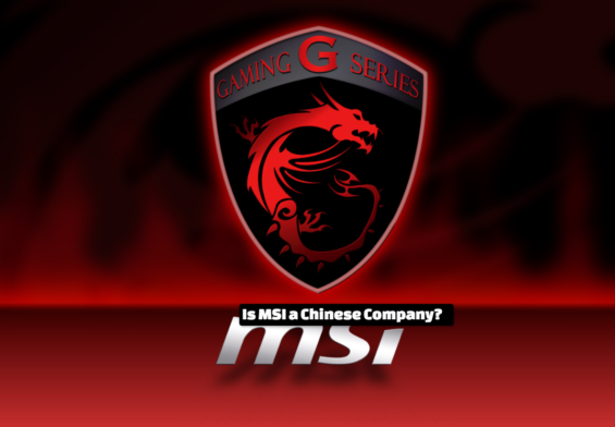 Is MSI a Chinese Company? complete overview