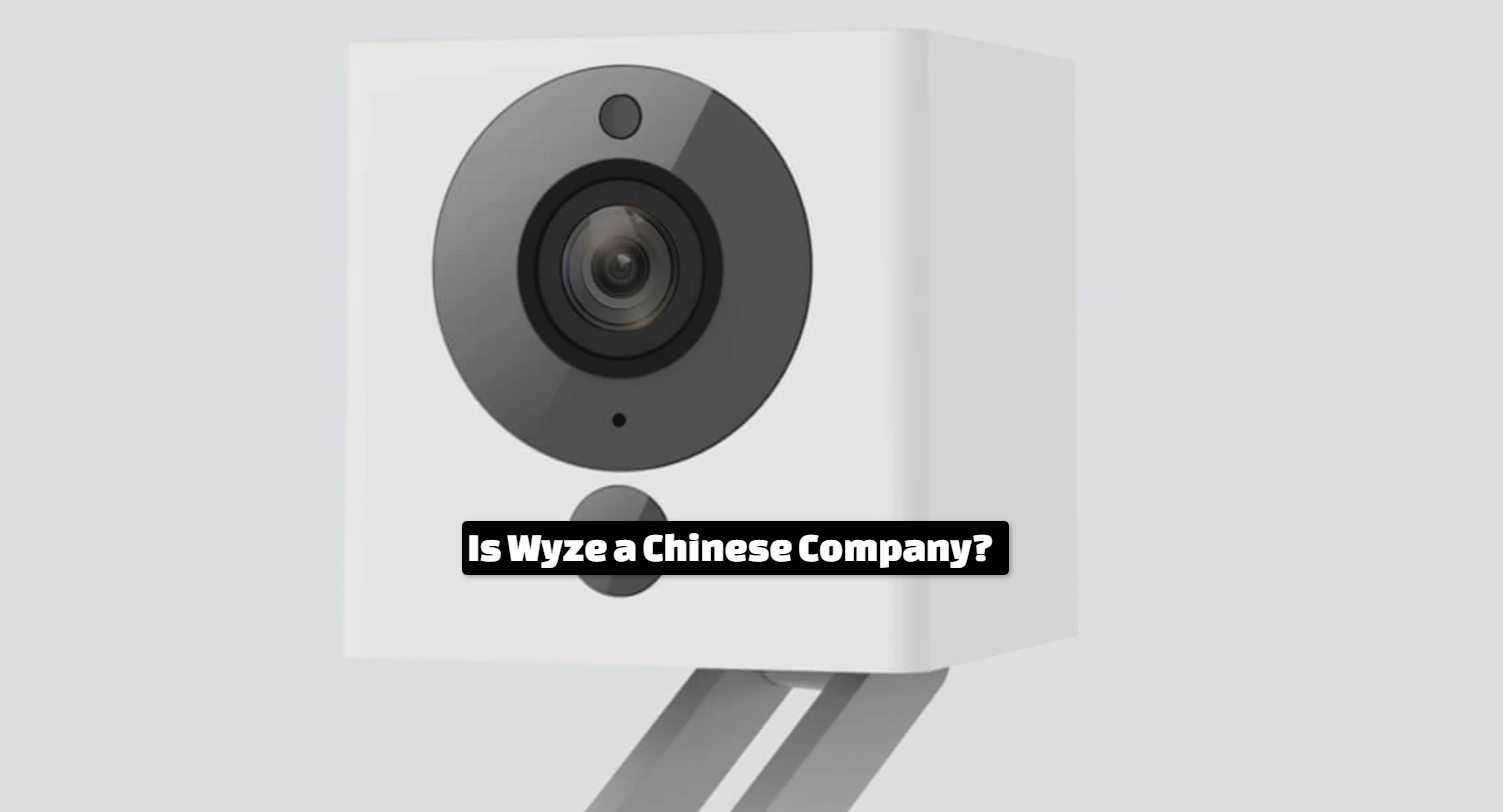 Is Wyze a Chinese Company?